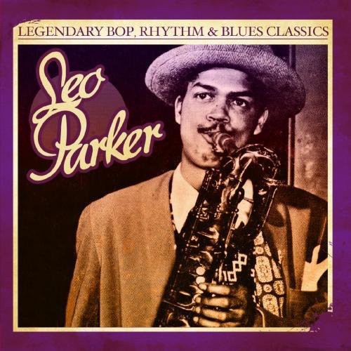 Leo Parker Legendary Bop Rhythm & Blues Classics - CD Album