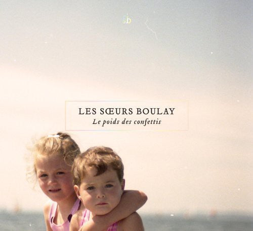 Les Soeurs Bolay Le Poids Des Confettis - Record Album - Vinyl LP
