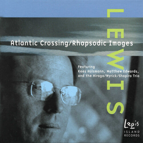 Lewis / Hulsmann / Edwards / Hiraga / Shapiro Atlantic Crossing / Rhapsodic Images - CD Album