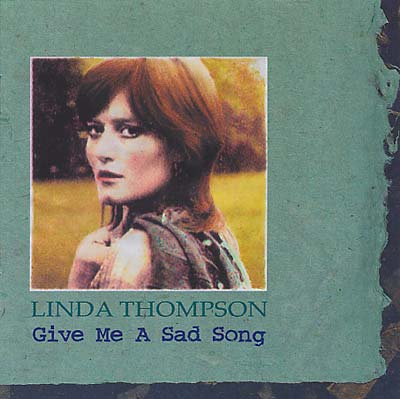 Linda Thompson Give Me A Sad Song