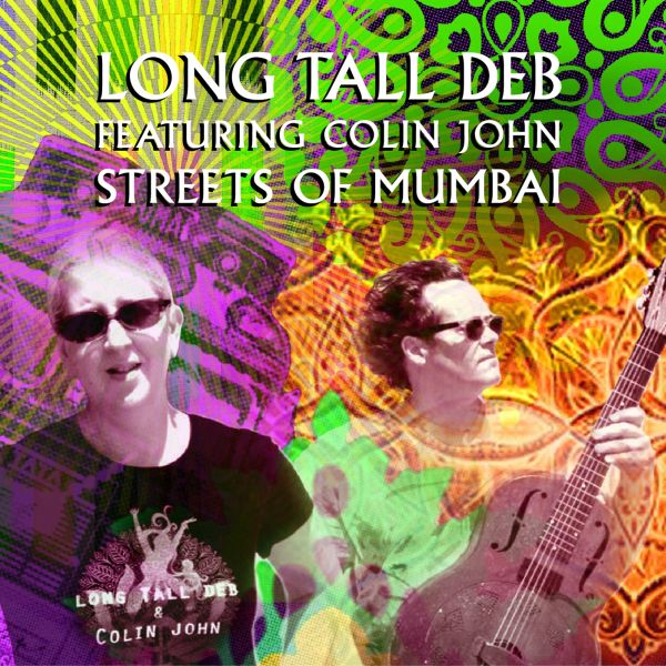Long Tall Deb featuring Colin John Streets Of Mumbai EP