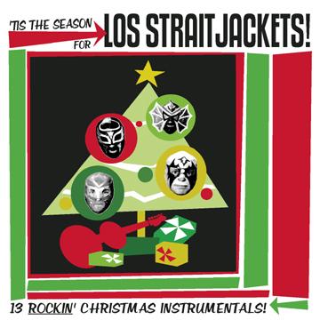 LOS STRAITJACKETS Tis The Season For Los Straitjackets
