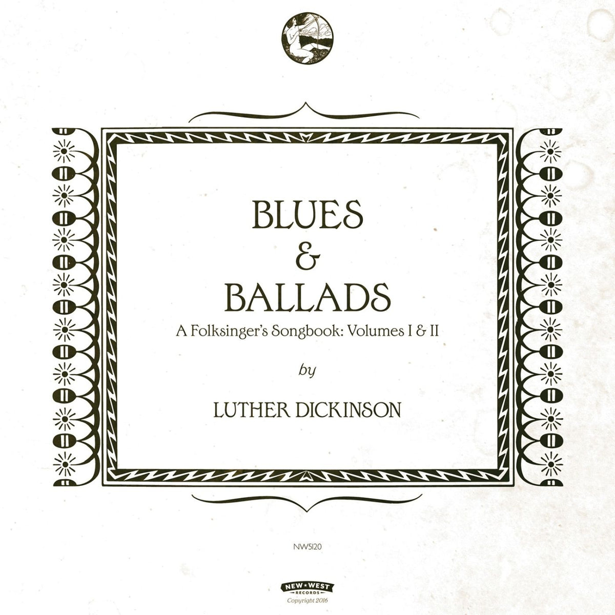 Luther Dickinson Blues & Ballads (A Folksinger'S Songbook) Volumes I & Ii