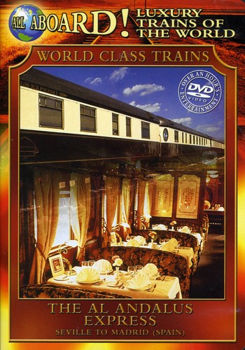 Luxury Trains of World: Al Andalus Express All Aboard!: Luxury Trains of the World: The Al Andalus Express - DVD