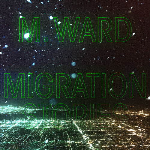 M. Ward Migration Stories - Record Album - Vinyl LP