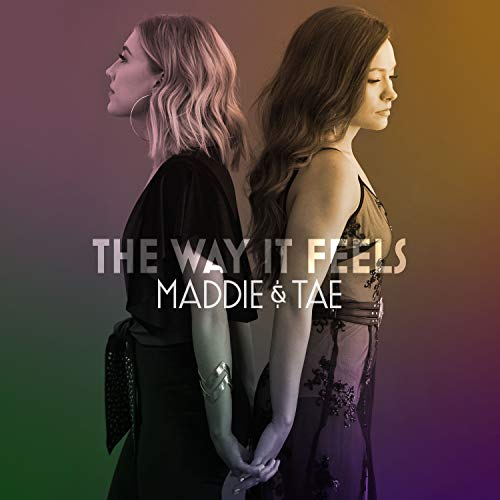 Maddie & Tae The Way It Feels