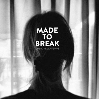 MADE TO BREAK Cherchez la Femme