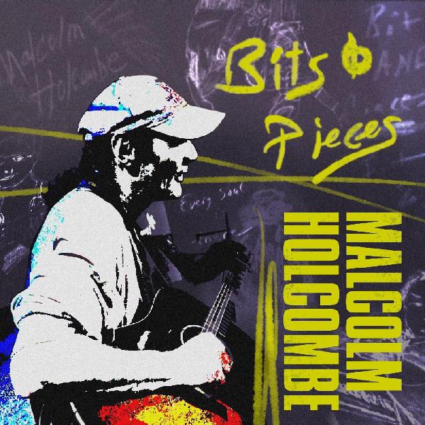 Malcolm Holcombe Bits & Pieces