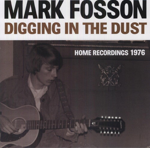 Mark Fosson Digging in the Dust: Home Recordings 1976 - Record Album - Vinyl LP