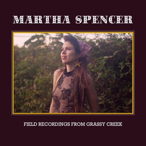 Martha Spencer Field Recordings From Grassy Creek - CD Album