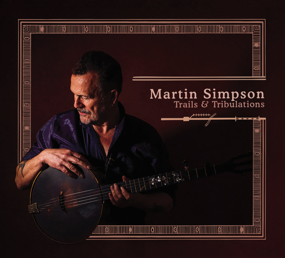 Martin Simpson Trails & Tribulations