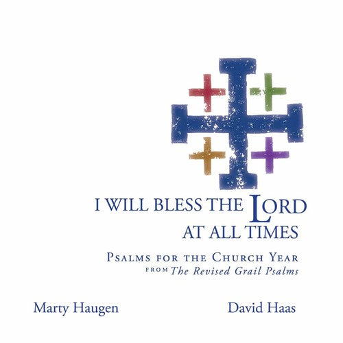 Marty Haugen I Will Bless the Lord at All Times - CD Album