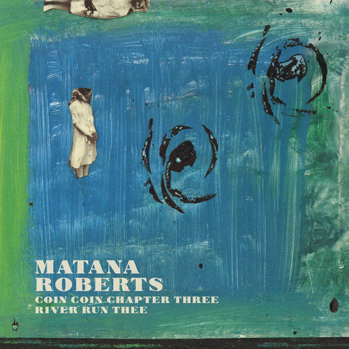 Matana Roberts Coin Coin Chapter Three: River Run Thee - Record Album - Vinyl LP