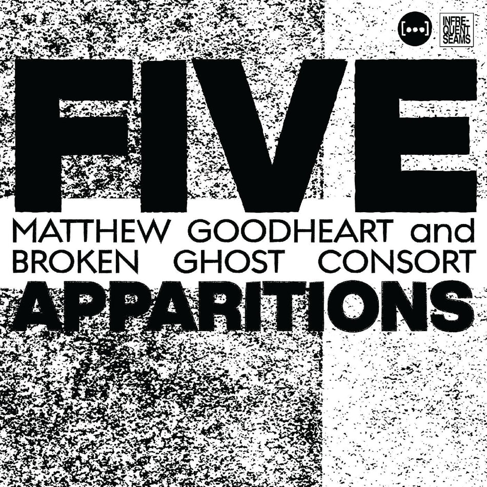 Matthew & Broken Ghost Consort Goodheart Five Apparitions