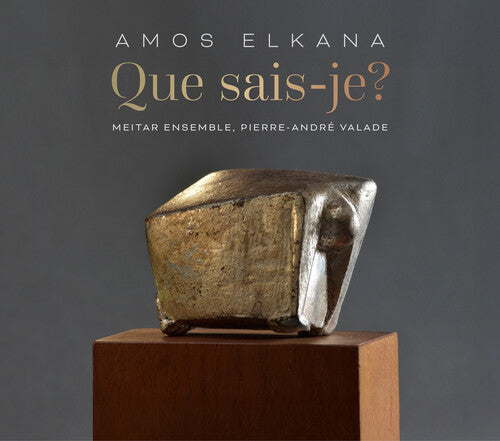 Meitar Ensemble Amos Elkana: Que sais-je? - CD Album