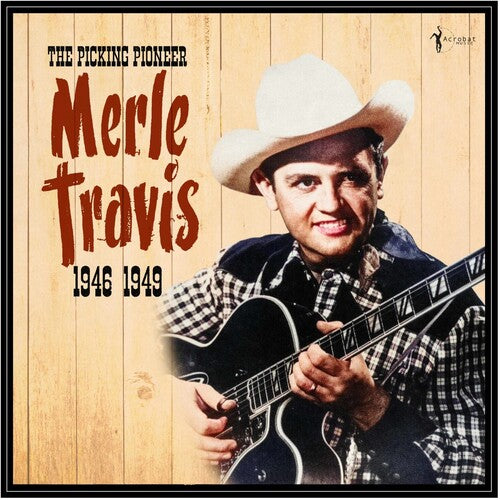 Merle Travis The Picking Pioneer: 1946-49 - Record Album - Vinyl LP