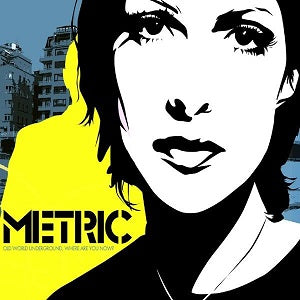 Metric Old World Underground, Where Are You Now?