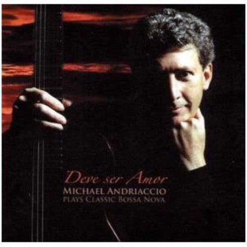 Michael Andriaccio Deve Ser Amor: Michael Andriaccio Plays Bossa Nova - CD Album