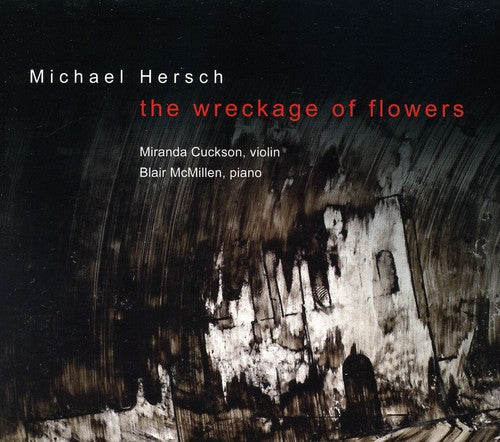 Michael Hersch Wreckage of Flowers: Works for Violin - CD Album