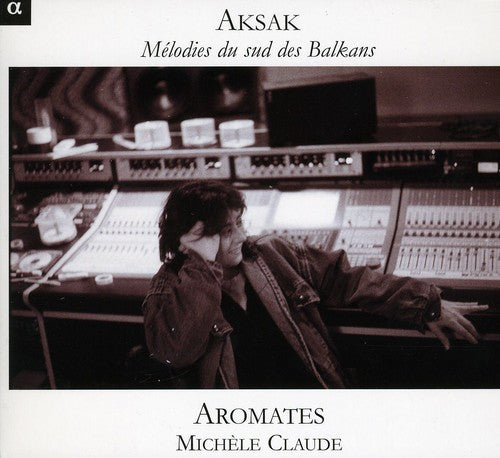 Mich�le Claude Aksak: Melodies from the Southern Balkans - CD Album