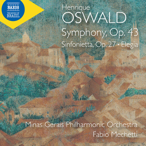 Minas Gerais Philharmonic Orchestra Oswald: Symphony, Op. 43; Sinfonietta, Op. 27; Elegia - CD Album