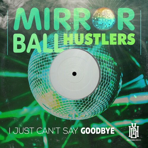 Mirror Ball Hustlers I Just Can't Say Goodbye - CD Album