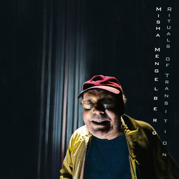 MISHA MENGELBERG Rituals of Transition