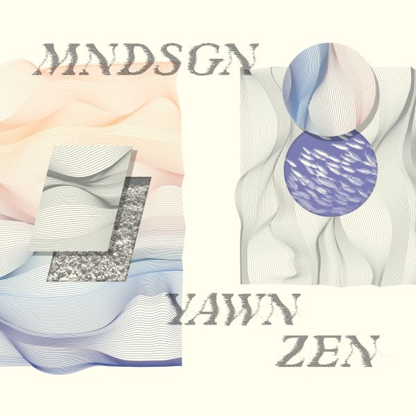 Mndsgn Yawn Zen