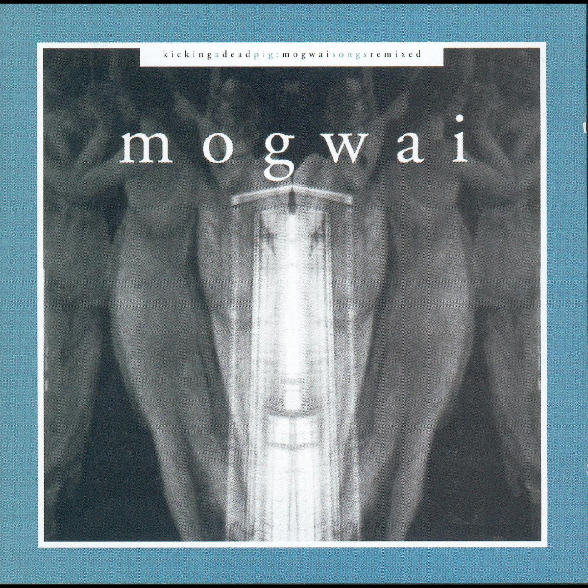 MOGWAI Kicking A Dead Pig