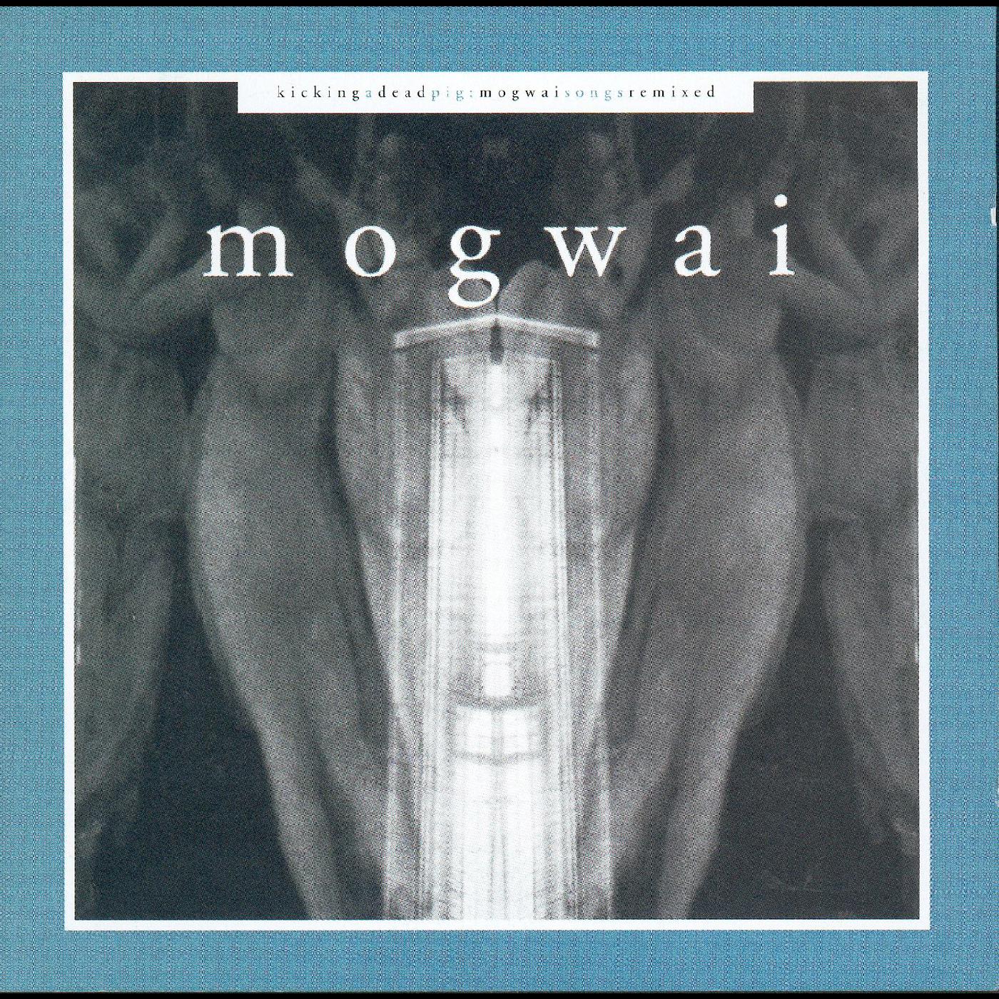 MOGWAI Kicking A Dead Pig