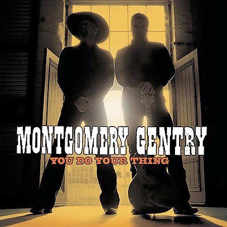 Montgomery Gentry YOU DO YOUR THING
