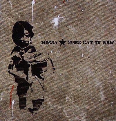 MOSSA Some Eat It Raw