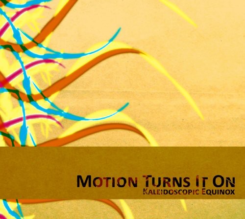 Motion Turns It On Kaleidoscopic Equinox - CD Album