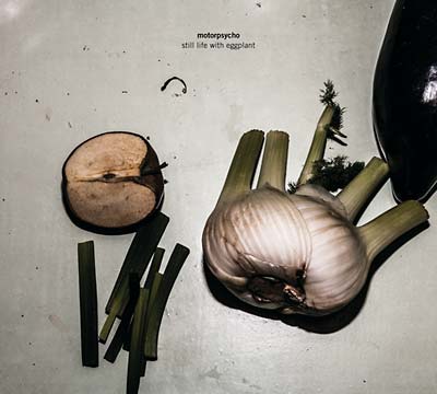 MOTORPSYCHO Still Life with Eggplant