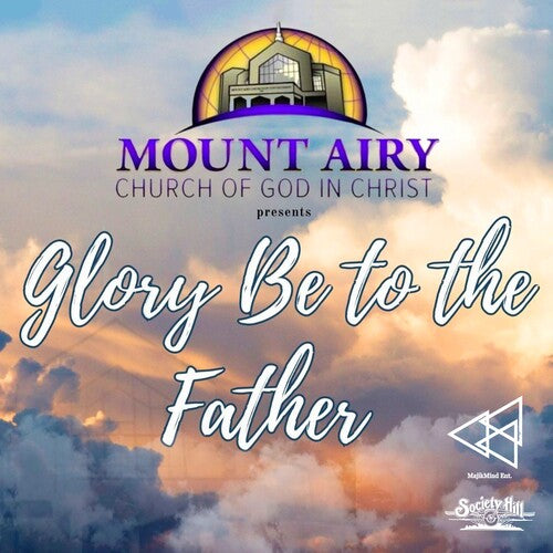 Mount Airy Church of God in Christ Mass Choir Glory Be To The Father - CD Album