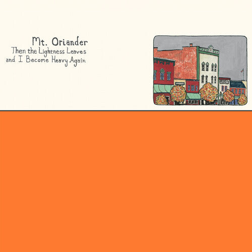 Mt. Oriander Then The Lightness Leaves And I Become Heavy Again - Record Album - Vinyl LP