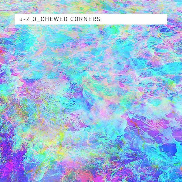 Mu-Ziq Chewed Corners