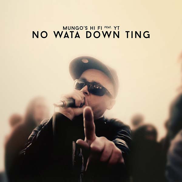 MUNGO'S HI FI FEAT. YT No Wata Down Ting