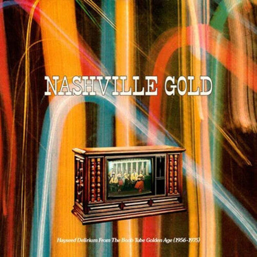 Nashville Gold: Hayseed Delirium From Boob Tube Nashville Gold: Hayseed Delirium From The Boob Tube Golden Age / Various - Record Album - Vinyl LP