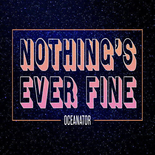 Oceanator Nothing's Ever Fine (Pink) - Record Album - Vinyl LP