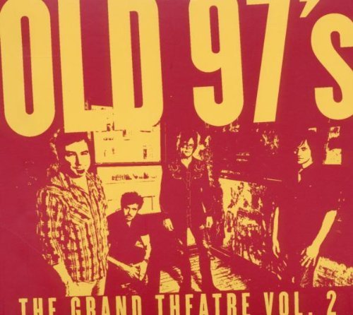 Old 97's The Grand Theatre Volume Two