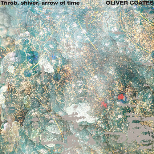 Oliver Coates Throb, Shiver, Arrow of Time - Record Album - Vinyl LP