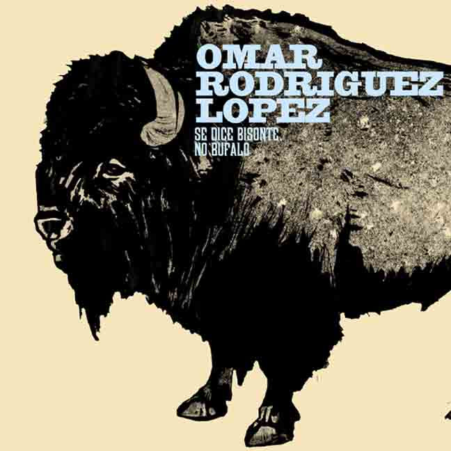 Omar Rodriguez Lopez Se Dice Bisonte, No Bufalo