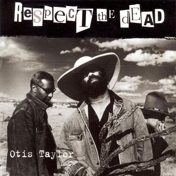 Otis Taylor Respect the Dead