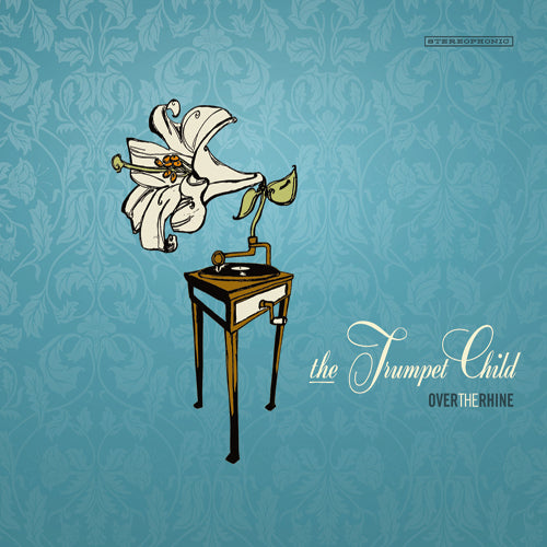 Over the Rhine The Trumpet Child