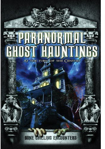 Paranormal Ghost Hauntings at the Turn of the Century - DVD