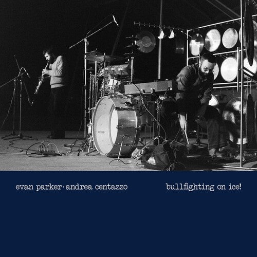 Parker, Evan / Centazzo, Andrea Bullfighting On Ice! Live In Padova 1977 - Record Album - Vinyl LP