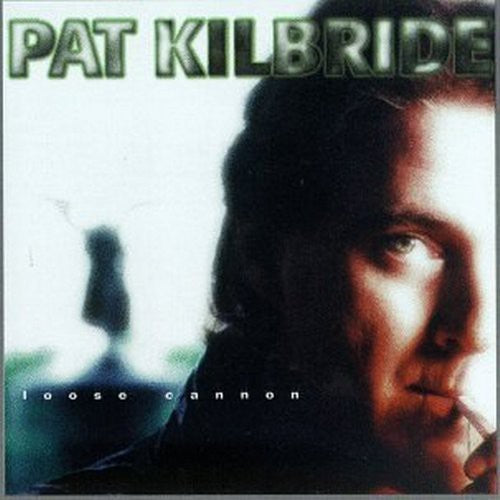 Pat Kilbride Loose Cannon - CD Album