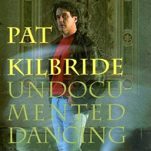 Pat Kilbride Undocumented Dancing - CD Album