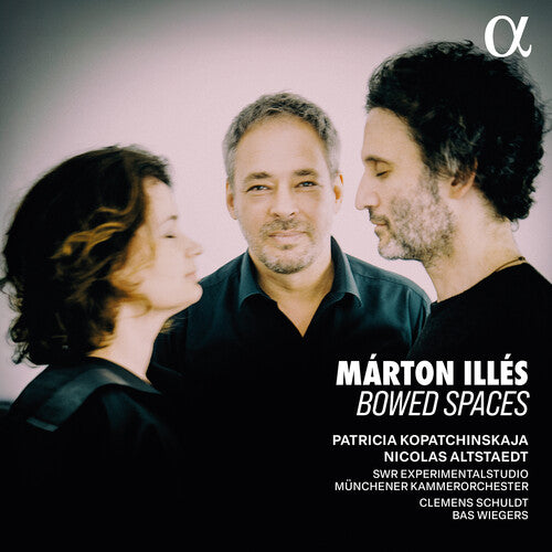 Patricia Kopatchinskaja Marton Illes: Bowed Spaces - CD Album
